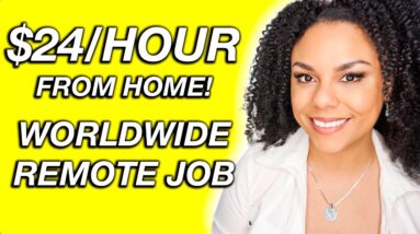 $24 Per Hour From Home, Online Remote Job Available Worldwide 2022!