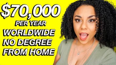 $70,000 Per Year Hiring Globally! No Degree Required!