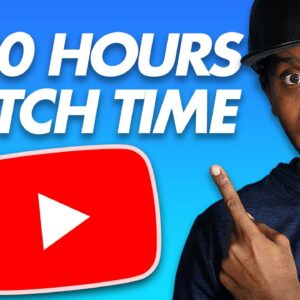 Get 4000 Hours of Watch Time on YouTube in 6 Simple Steps