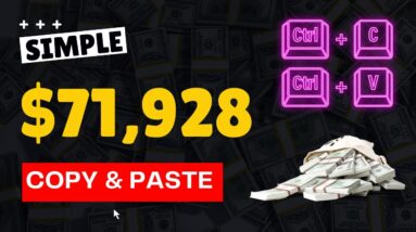 Earn $71,928 With This SIMPLE Copy And Paste Method