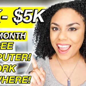 $3K- $5K Per Month Work From Anywhere, Worldwide Jobs  Free Computer Provided 2022!