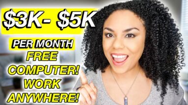 $3K- $5K Per Month Work From Anywhere, Worldwide Jobs  Free Computer Provided 2022!