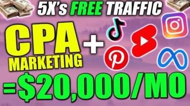 CPA Marketing For BEGINNERS Tutorial To Earn $20,000/Mo With 5x'S The Free Traffic!