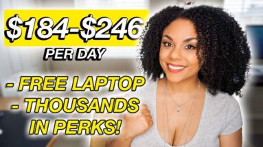 $184-$246 Per Day, Work From Home  Free Laptop And Thousands In Perks!