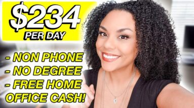 $234 Per Day  Work From Home Jobs, Non Phone  Free Cash For Home Office!