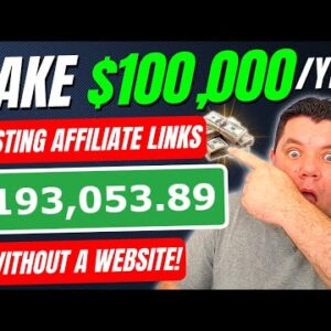 How To Promote Affiliate Links WITHOUT a Website For Free and Earn $100,000 Per Year