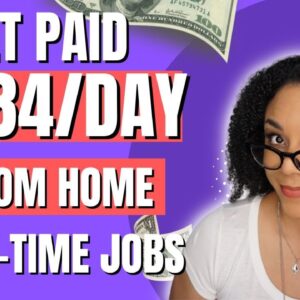 Get Paid $323 To $384 Per Day. Full-Time Work From Home Jobs For 2022!