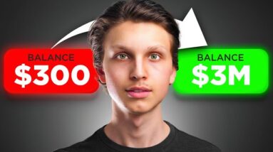 How I Went From $300 To $3 Million (My Story)